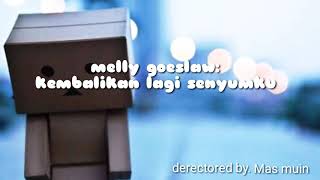 Melly goeslaw- kembalikan lagi senyumku lirik