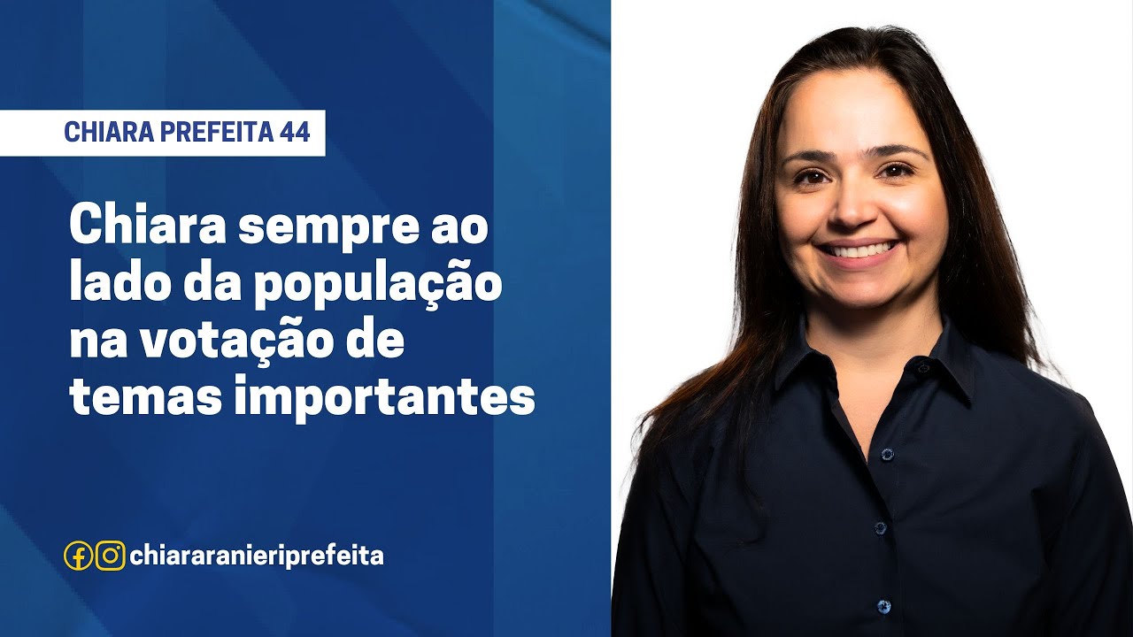 CHIARA PREFEITA 44 - Chiara sempre ao lado da população na votação de projetos importantes