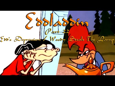 "Eddladdin" (Remastered) Part 22 - Edd's Depression / Woody Steals The Lamp