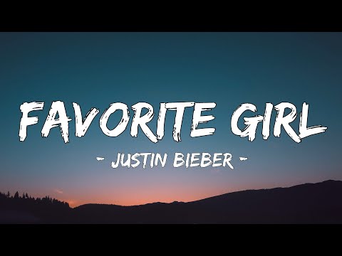 Justin Bieber - Favorite Girl (Lyrics)