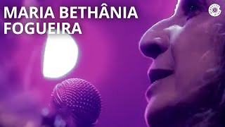 Maria Bethânia - "Fogueira" (Ao Vivo) – Carta de Amor