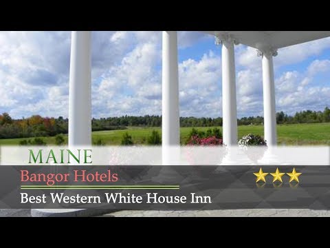 Best Western White House Inn - Bangor Hotels, Maine