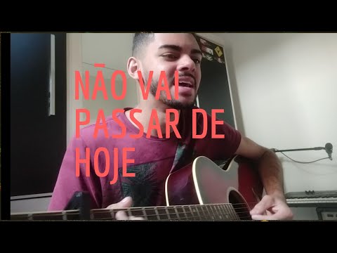 Não Vai Passar De Hoje video