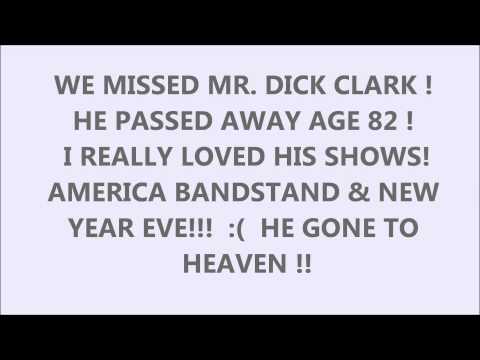 WE MISSED DICK CLARK AND HE GONE TO HEAVEN !  REST OF PEACE ! 1929 TO 2012!