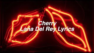 Cherry || Lana Del Rey Lyrics