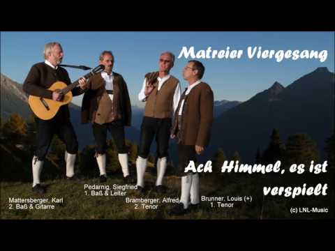 Matreier Viergesang   "Ach Himmel, es ist verspielt"