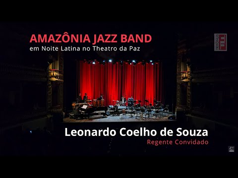 AMAZÔNIA JAZZ BAND E MAESTRO LEONARDO COELHO DE SOUZA