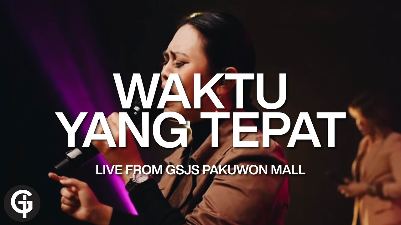 Putar video Waktu Yang Tepat | GSJS Worship sekarang Waktu Yang Tepat | GSJS Worship