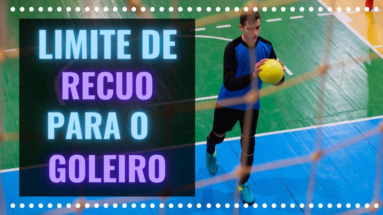 Futsal: Limite de Recuo para o Goleiro