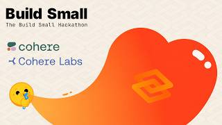Build Small with Cohere Labs