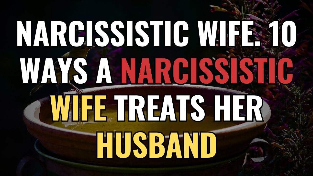 Narcissistic Wife. 10 Ways a Narcissistic Wife Treats Her Husband | NPD | Narcissism