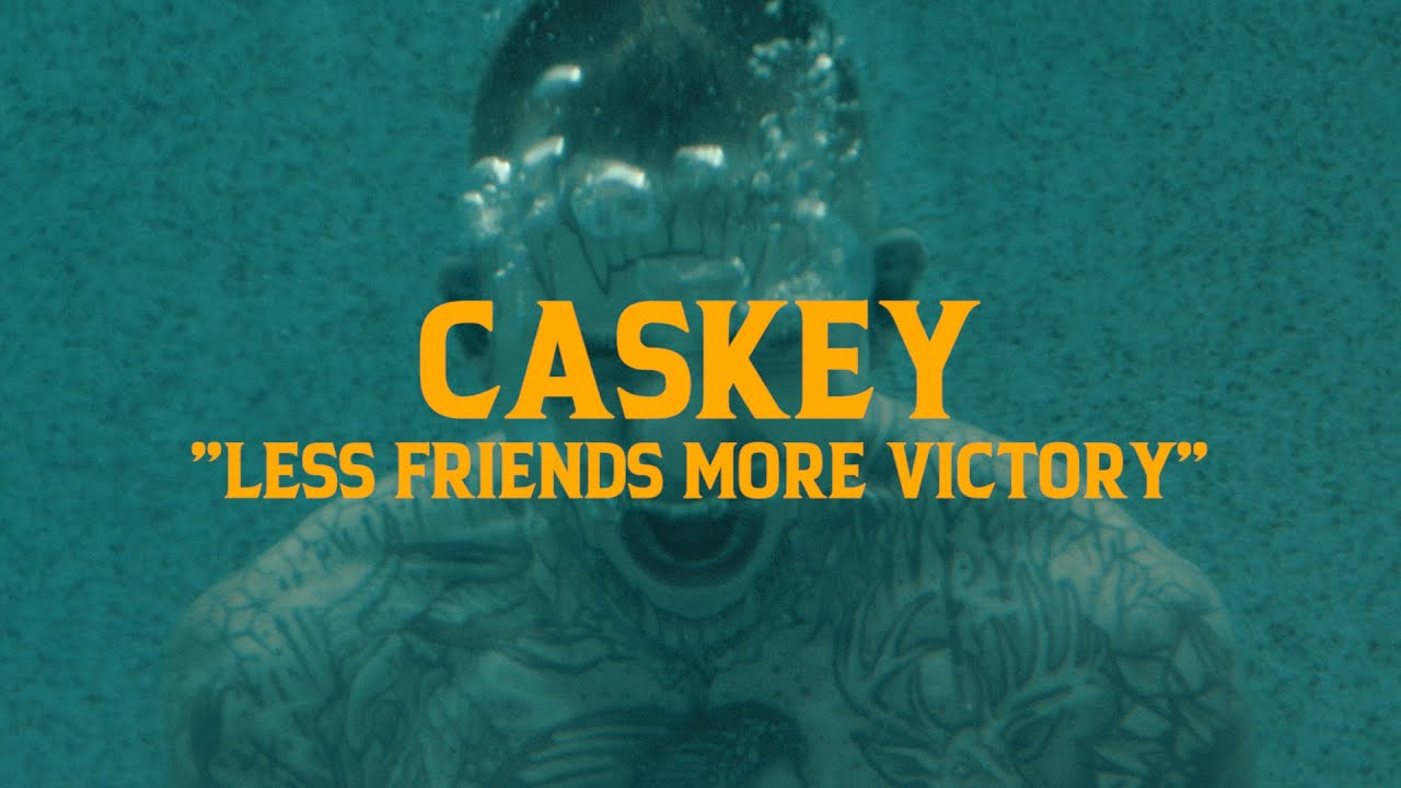 Caskey — Less Friends More Victory