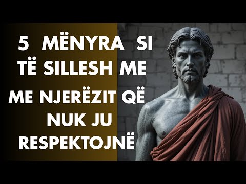 5 Mënyra për t'u marrë me njerëzit që nuk ju respektojnë   FILOZOFIA STOIKE
