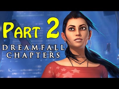 Dreamfall Chapters (Book One Reborn) Walkthrough - part 2 Chapter 1 Adrift Gameplay 1080p