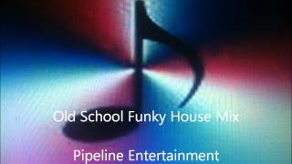 Old School Funky House Mix Pipeline Entertainment