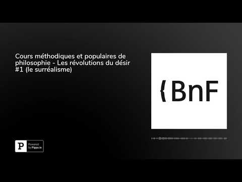 Cours méthodiques et populaires de philosophie - Les révolutions du désir #1 (le surréalisme)