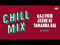Aaj Phir Jeene Ki Tamanna Hai Chill Mix DJ Percy Guide Romantic Bollywood Song