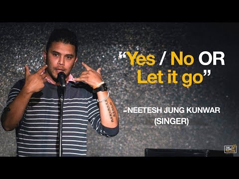 Yes No OR Let it go : Neetesh Jung Kunwar : The Storyyellers