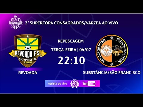 REVOADA X SUBSTÂNCIA/SÃO FRANCISCO - 2ª SUPERCOPA CONSAGRADOS/VÁRZEA AO VIVO