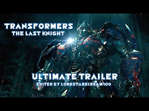 Transformers: The Last Knight - Ultimate Trailer