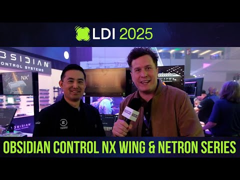Meet Obsidian Control Systems' NX Wing and NETRON Series | LDI 2025