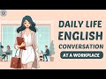 Daily Life English Conversation At Work Business English Speaking Listening Practice Podcast