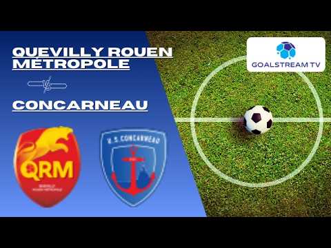 🔴 LIVE | Quevilly Rouen Métropole vs Concarneau Live Score & Commentary French Championnat National
