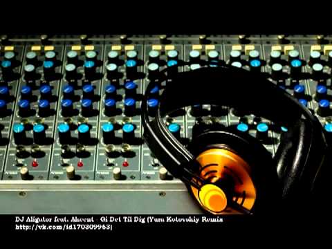 Aligator ex. DJ Aligator feat. Akcent - Gi Det Til Dig (Yura Kotovskiy (CJ Kotovskiy) 2012 Remix)