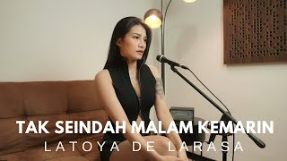TAK SEINDAH MALAM KEMARIN - D’BAGINDAS BAND ( COVER BY LATOYA DE LARASA )