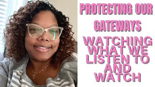 IT IS SO IMPORTANT!! WATCHING WHAT WE LISTEN TO AND WATCH - OUR GATEWAYS - OUR EARS AND EYES