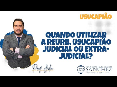 Quando utilizar a REURB (Regularização Fundiária), Usucapiao Judicial e Usucapião Extrajudicial?