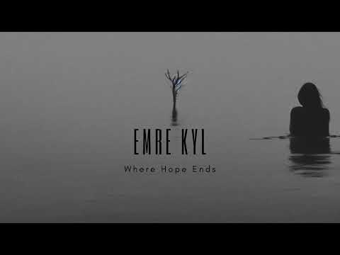 Emre KYL - Where Hope Ends