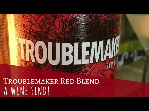Troublemaker Red Blend / A Wine Find!
