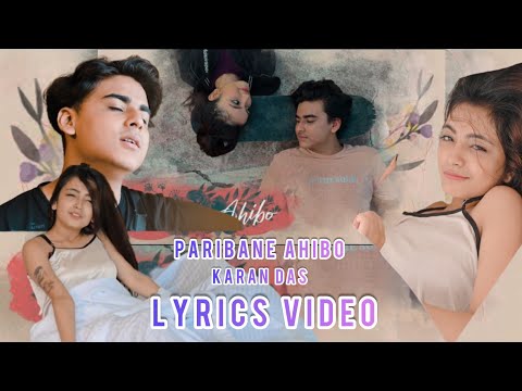 Paribane Ahibo( Lyrics Video )-Karan Das | Aarxslan | Monmayuri Bora#KaranDas Assamese New Song 2021