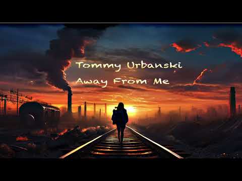 Tommy Urbanski - Away From Me