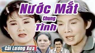 Cải Lương Xưa : Nước Mắt Chung Tình - Vũ Linh Thanh Ngân | cải lương xã hội hay nhất