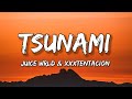 Juice WRLD Tsunami Lyrics Ft XXXTENTACION