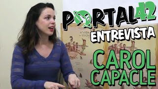 Portal 42 Entrevista Carol Capacle - "A Vida \\o/ de Lucas Batista"