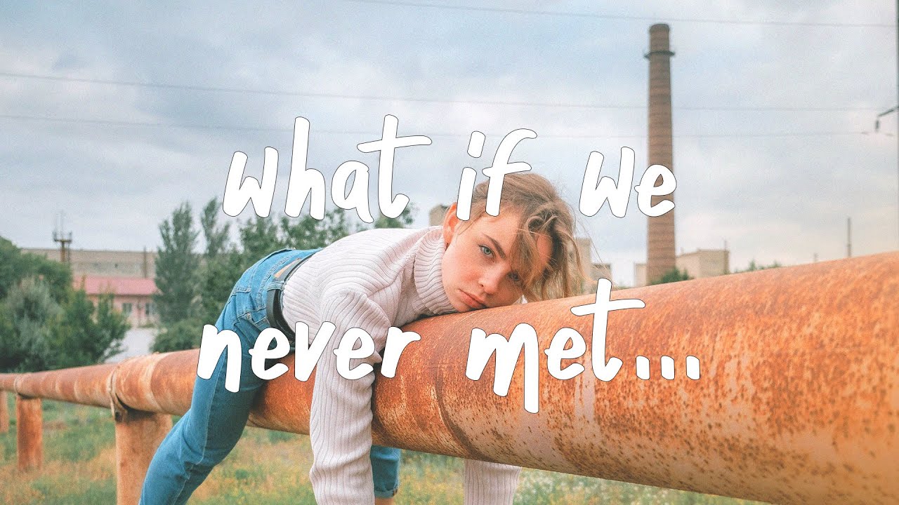 Chris James Lyrics - What If We Never Met - Lirikimia Lyrics Update Chris James Lyrics - What If We Never Met - Lirikimia Lyrics Update