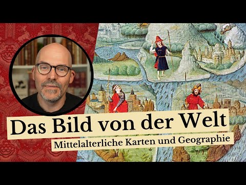 Das Bild von der Welt - Mittelalterliche Karten und Geographie
