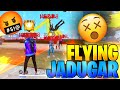 FLYING JADUGAR IN MY GAME खतरनाक 😱 FREE FIRE HACKER VIDEO 🔥 MUST WATCH 😜