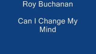 Roy Buchanan - Can I Change My Mind