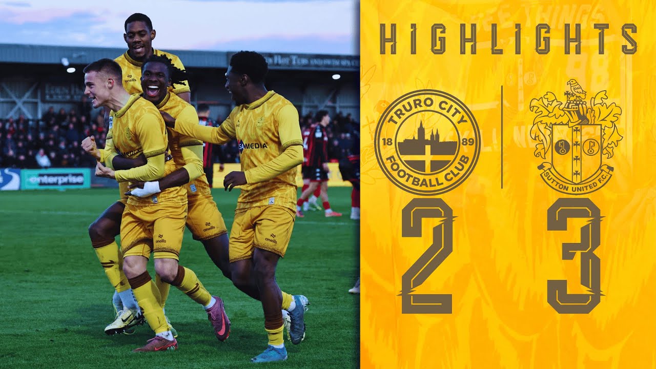 Watch: Truro City 2-3 Sutton United | Highlights