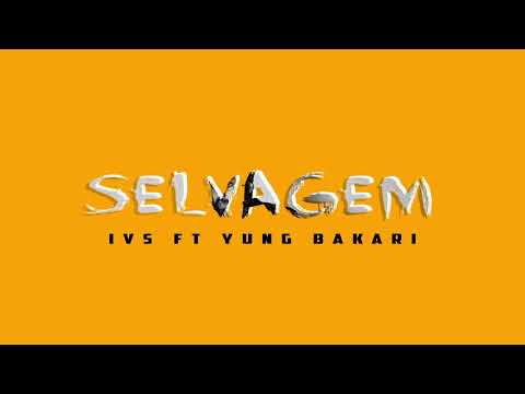 IVS - Selvagem (part. Yung Bakari)