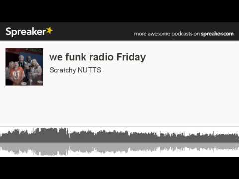 we funk radio Friday (made with Spreaker)