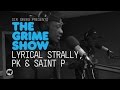 Grime Show: Lyrical Strally, PK & Saint P (YGG)