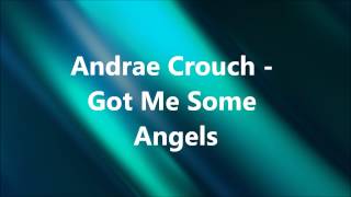 Andrae Crouch - Got Me Some Angels (1942 - 2015)