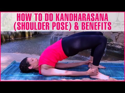 How To Do Kandharasana (Shoulder Pose) & Its Benefits
