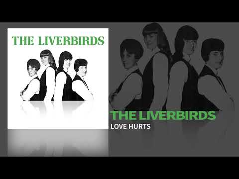 The Liverbirds - Love Hurts