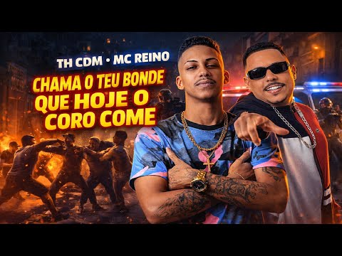 CHAMA O TEU BONDE QUE HOJE O CORO COME - TH CDM, MC REINO, MC RAFFA22